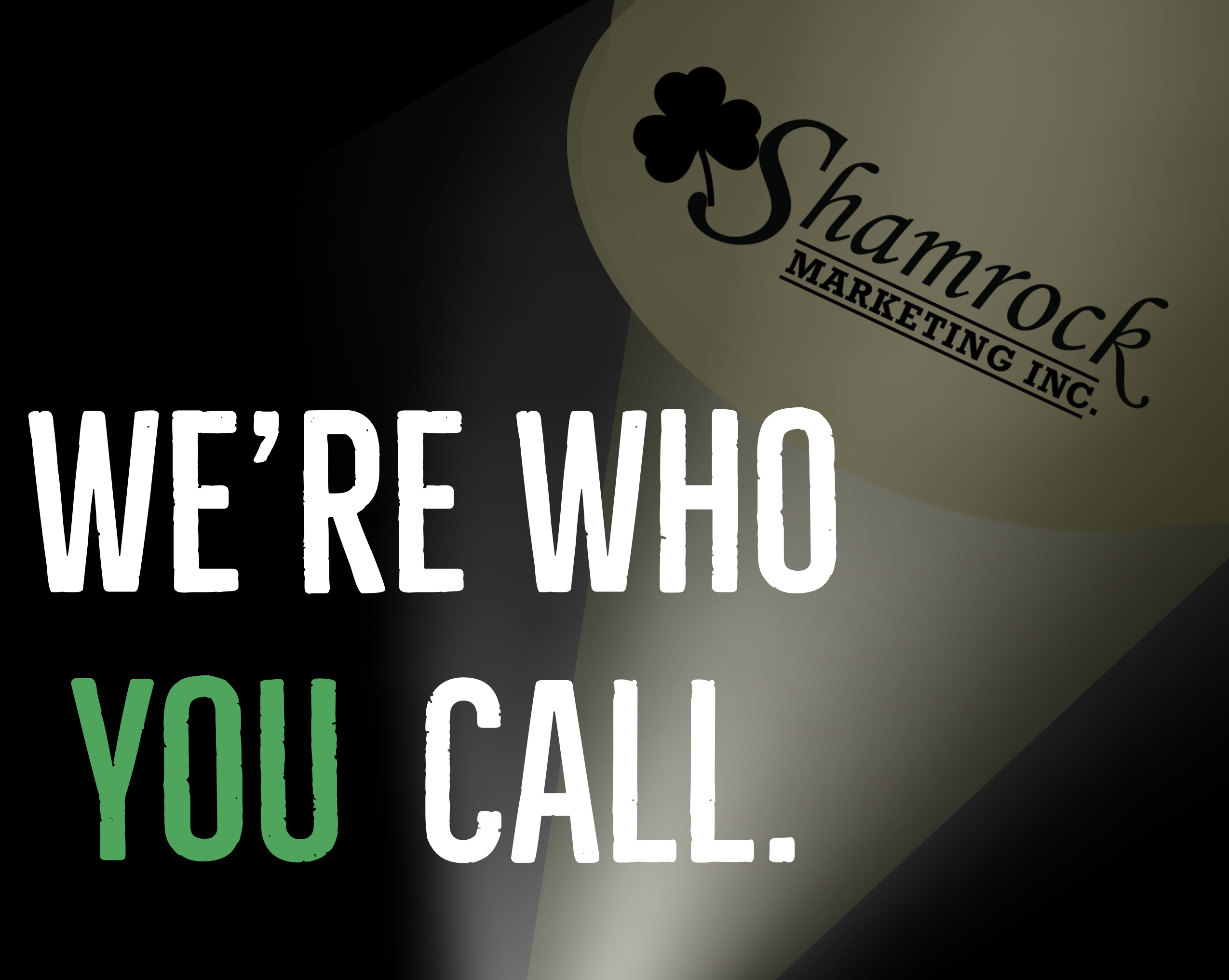 We're Who You Call!